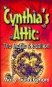 The Magic Medallion (Cynthia's Attic Book Two) (Cynthia's Attic)