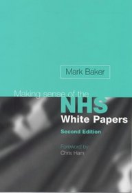 MAKING SENSE OF THE NHS WHITE PAPERS, Second Edition