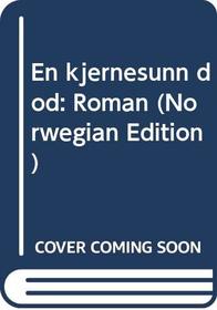 En kjernesunn dd: Roman (Norwegian Edition)