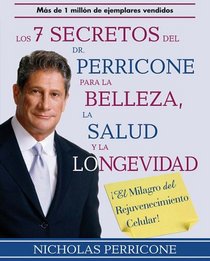 Los 7 Secretos del Dr. Perricone Para La Belleza, Salud y Longevidad / Dr. Perricone's Seven Secrets to Beauty, Health, and Longevity (Spanish Edition)