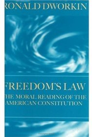 Freedom's Law: The Moral Reading of the American Constitution