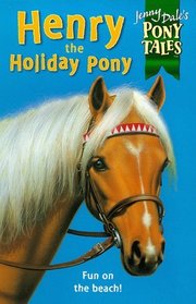 Henry the Holiday Pony (Jenny Dale's Pony Tales S.)