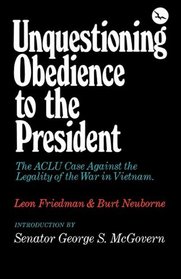Unquestioning Obedience to the President: The Aclu Case Against the Legality of the War in Vietnam