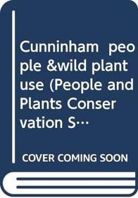 People  Wild Plant Use: Ethnobotany at the Interface Between Conservation  Rural Development (People and Plants Conservation Series)