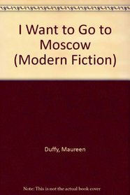 I Want to Go to Moscow (Modern Fiction)