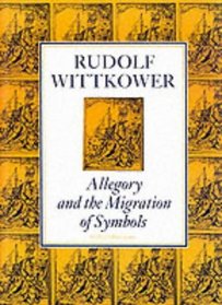 Allegory and the Migration of Symbols (Collected Essays of Rudolf Wittkower)