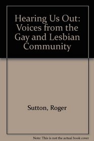 Hearing Us Out: Voices from the Gay and Lesbian Community
