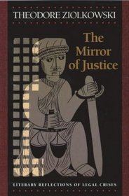 The Mirror of Justice : Literary Reflections of Legal Crises