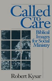 Called to Care: Biblical Images for Social Ministry