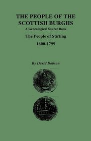 The People of the Scottish Burghs: A Genealgoical Source Book. The People of Stirling, 1600-1799