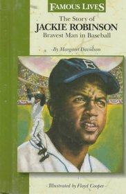 The Story of Jackie Robinson: Bravest Man in Baseball (Famous Lives (Milwaukee, Wis.).)