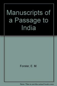 Manuscripts of a Passage to India (The Abinger edition of E. M. Forster ; v. 6a)