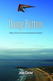 Dunge Bottom: Tales of an Unconventional Aviator