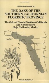 Illustrated Guide to the Oaks of the Southern Californian Floristic Province: The Oaks of Coastal Southern California and Northwestern Baja California