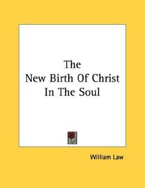 The New Birth Of Christ In The Soul