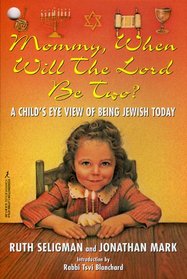 Mommy, When Will The Lord Be Two?: A Child's Eye View of Being Jewish Today