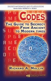 Codes: The Guide to Secrecy From Ancient to Modern Times (Discrete Mathematics and Its Applications)