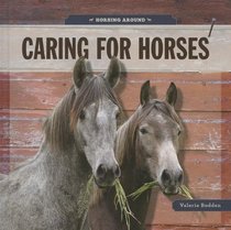 Caring for Horses (Horsing Around (Creative Education))