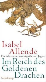 Im Reich des Goldenen Drachen (Jaguar and Eagle, Bk 2) (Kingdom of the Golden Dragon) (German Edition)