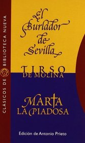 El Burlador de Sevilla ; Marta la Piadosa (Clasicos de Biblioteca Nueva) (Spanish Edition)