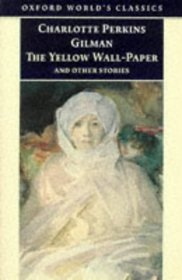 The Yellow Wall-Paper and Other Stories (Oxford World's Classics)