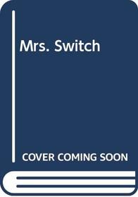 Mrs. Switch