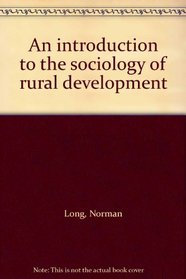 An introduction to the sociology of rural development