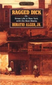 Ragged Dick Or, Street Life in New York With the Boot-Blacks