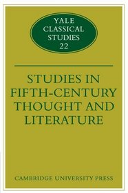 Studies in Fifth Century Thought and Literature (Yale Classical Studies)