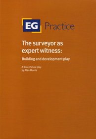 The Surveyor as Expert Witness: Building and Development Play