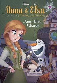 Anna takes Charge (Disney Frozen: Anna & Elsa, Bk 9) (Disney Chapters)