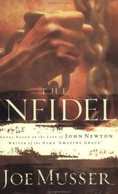 The Infidel: A Novel Based on the Life of John Newton