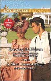 Rescuing the Heiress & A Most Unusual Match (Love Inspired Historical Classics)