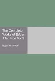 The Complete Works of Edgar Allan Poe Vol 3