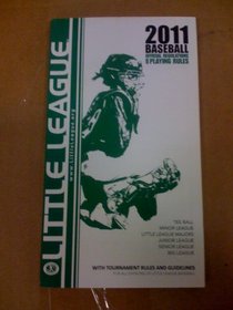 2011 Baseball Offical Regulations and Playing Rules with Tournament Rules and Guidelines for All Divisons of Little League Baseball (Little League)