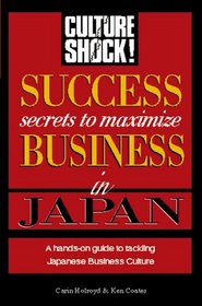 Success Secrets to Maximize Business in Japan (Culture Shock, Succeed in Business)