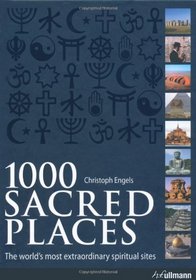 1000 SACRED PLACES: A World Travel to Religious and Spiritual Sites
