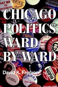 Chicago Politics Ward by Ward (Illinois)