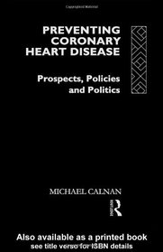 Preventing Coronary Heart Disease: Prospects, Policies, and Politics
