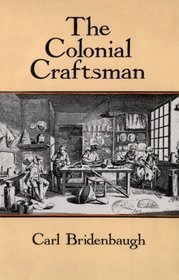 The Colonial Craftsman (Anson G. Phelps Lectureship on Early American History.)