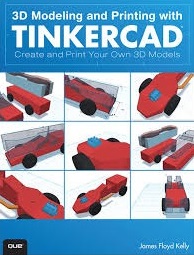 3D Modeling and Printing with Tinkercad: Create and Print Your Own 3D Models