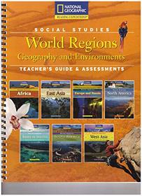National Geographic: Social Studies World Regions-Geography and Environments (Teacher's Guide & Assessments)