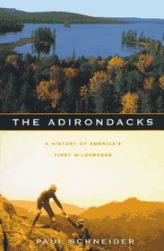 The Adirondacks: A History of America's First Wilderness