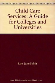 Child Care Services: A Guide for Colleges and Universities