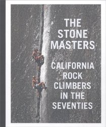 The Stonemasters: California Rock Climbers in the Seventies