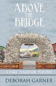 Above the Bridge: A Paige MacKenzie Mystery