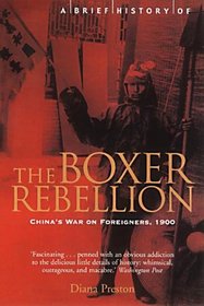 A Brief History of the Boxer Rebellion: China's War on Foreigners, 1900 (Brief Histories)