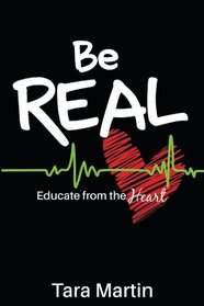 Be REAL: Educate from the Heart