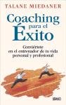 Coaching Para El Exito: Conviertete En El Entrenador De Tu Vida Personal Y Profesional