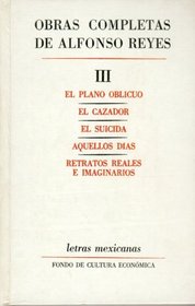 Obras completas, III : El plano oblicuo, El cazador, El suicida, Aquellos dias, Retratos reales e imaginarios (Literatura) (Spanish Edition)